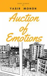 «Auction of Emotions» by Yasir Monon