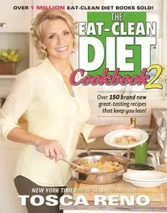 The Eat-Clean Diet Cookbook 2: More Great-Tasting Recipes That Keep You Lean (Repost)