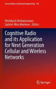 Cognitive Radio and its Application for Next Generation Cellular and Wireless Networks