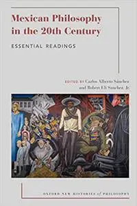 Mexican Philosophy in the 20th Century: Essential Readings