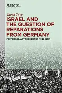 Israel and the Question of Reparations from Germany: Post-Holocaust Reckonings