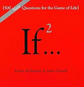 If... (500 New Questions for the Game of Life)