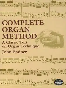 Complete Organ Method: A Classic Text on Organ Technique