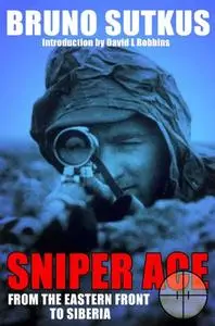 Sniper Ace: From the Eastern Front to Siberia (Repost)