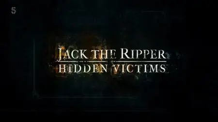 Channel 5 - Jack the Ripper: Hidden Victims (2022)