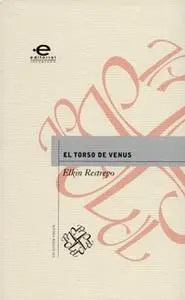 «El torso de Venus» by Elkin Restrepo