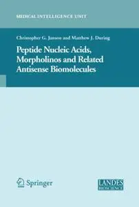 Peptide Nucleic Acids, Morpholinos and Related Antisense Biomolecules (Repost)