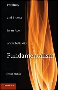 Fundamentalism: Prophecy and Protest in an Age of Globalization