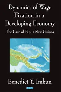 Dynamics of Wage Fixation in a Developing Economy: The Case of Papua New Guinea