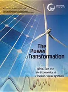 The Power of Transformation : Wind, Sun and the Economics of Flexible Power Systems