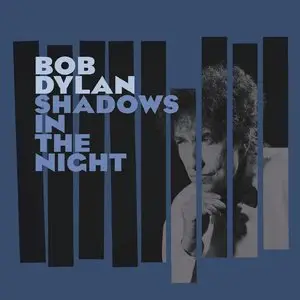 Bob Dylan - Shadows In The Night (2015) [Official Digital Download]