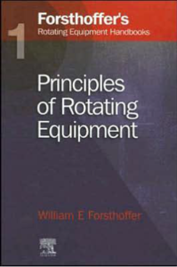 Forsthoffer's Rotating Equipment Handbooks : Fundamentals of Rotating Equipment
