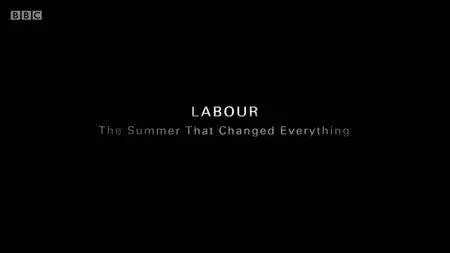 BBC - Labour: The Summer that Changed Everything (2017)