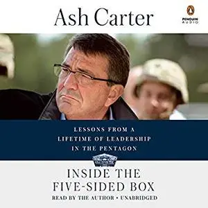 Inside the Five-Sided Box: Lessons from a Lifetime of Leadership in the Pentagon [Audiobook]