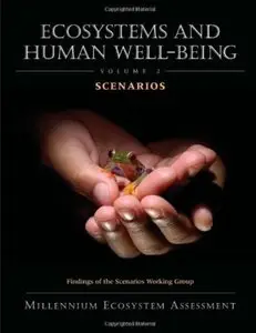 Ecosystems and Human Well-Being: Volume 2 Scenarios: Findings of the Scenarios Working Group (repost)