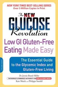 The New Glucose Revolution: Low GI Gluten-Free Eating Made Easy: The Essential Guide to the Glycemic Index and... (repost)