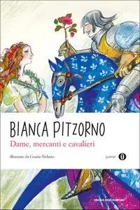 Dame, mercanti e cavalieri - Giovanni Boccaccio & Bianca Pitzorno