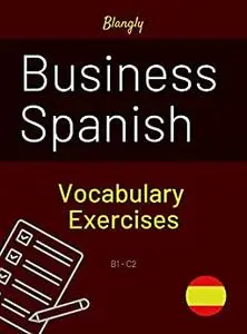 Business Spanish: Exercise Book: Practise your vocabulary (Spanish Edition)