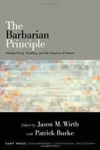 The Barbarian Principle: Merleau-Ponty, Schelling, and the Question of Nature