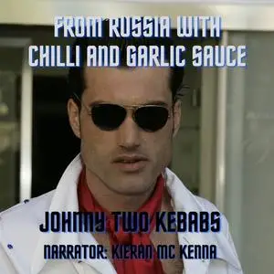 «From Russia With Chilli And Garlic Sauce» by Johnny Two Kebabs
