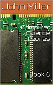 Computer Science Theories: Book 5