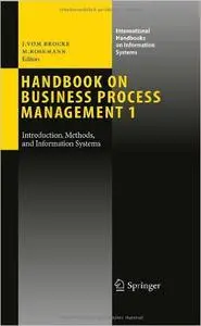 Handbook on Business Process Management 1: Introduction, Methods, and Information Systems (Repost)