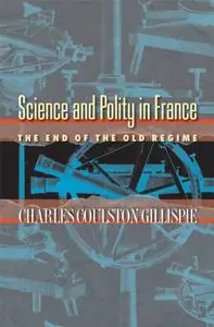 Science and Polity in France: The End of the Old Regime