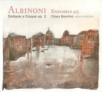 Albinoni - Ensemble 415 / Banchini - Sinfonie a Cinque op.2 (2009, Zig-Zag # ZZT 090202) [RE-UP]