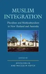 Muslim Integration : Pluralism and Multiculturalism in New Zealand and Australia