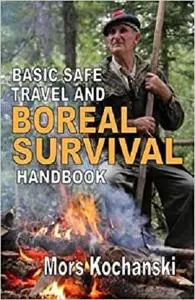 Basic Safe Travel and Boreal Survival Handbook: Gems from Wilderness Arts and Recreation Magazine [Repost]