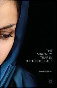 The Virginity Trap in the Middle East (Repost)