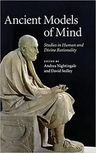 Ancient Models of Mind: Studies in Human and Divine Rationality