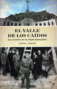 El Valle de los Caidos. Los secretos de la cripta franquista