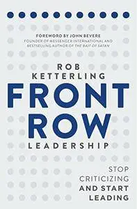 Front Row Leadership: Stop Criticizing and Start Leading