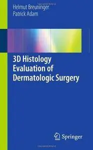 3D Histology Evaluation of Dermatologic Surgery (Repost)