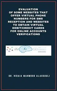 Evaluation of Some Websites that Offer Virtual Phone Numbers for SMS reception and Websites to Obtain Virtual Debit/Credit Card