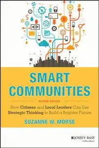 Smart Communities: How Citizens and Local Leaders Can Use Strategic Thinking to Build a Brighter Future