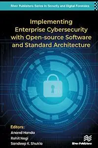 Implementing Enterprise Cybersecurity with Opensource Software and Standard Architecture