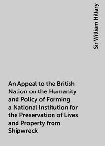 «An Appeal to the British Nation on the Humanity and Policy of Forming a National Institution for the Preservation of Li