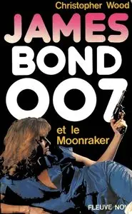 James Bond 007 : James Bond et le Moonraker – Christopher Wood