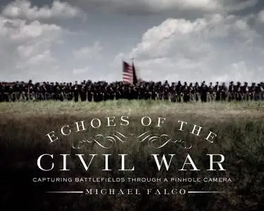 Echoes of the Civil War: Capturing Battlefields through a Pinhole Camera
