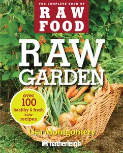 Raw Garden: Over 100 Healthy and Fresh Raw Recipes (Repost)
