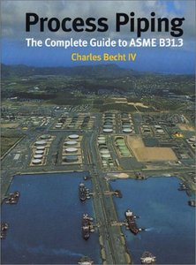 Process Piping: The Complete Guide to Asme B31.3