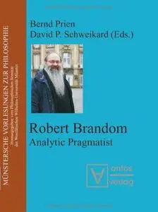 Robert Brandom: Analytic Pragmatist (Munster Lectures in Philosophy) (Volume 10)