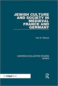 Jewish Culture and Society in Medieval France and Germany