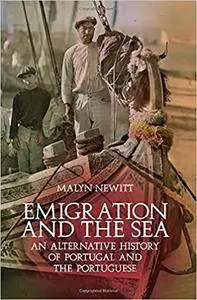 Emigration and the Sea: An Alternative History of Portugal and the Portuguese