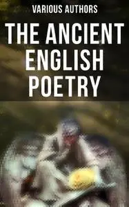 «The Ancient English Poetry» by Various Authors