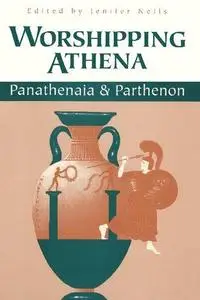 Worshipping Athena: Panathenaia And Parthenon