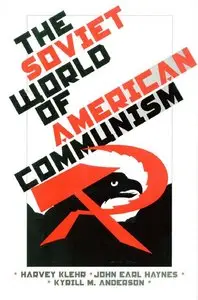 "The Soviet World of American Communism"  by Harvey Klehr, Kyrill M. Anderson, John Earl Haynes 