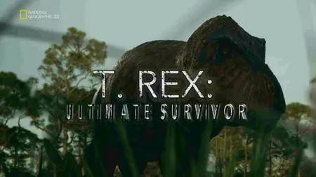 National Geographic - T. rex: Ultimate Survivor (2016)